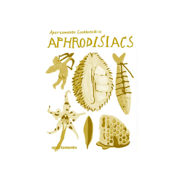 Apartamento Cookbook #10: Aphrodisiacs